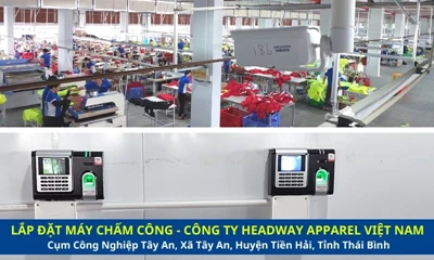 Lắp 5 Máy Chấm Công Cho Công Ty Headway Apparel Việt Nam Tại CCN Tây An, Tiền Hải, Thái Bình